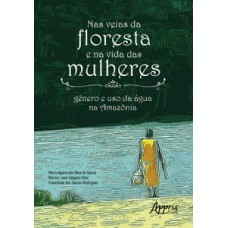 NAS VEIAS DA FLORESTA E NA VIDA DAS MULHERES: GÊNERO E USO DA ÁGUA NA AMAZÔNIA