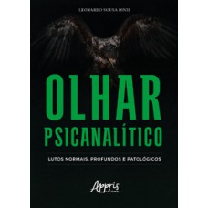 OLHAR PSICANALÍTICO: LUTOS NORMAIS, PROFUNDOS E PATOLÓGICOS