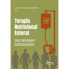 TERAPIA NUTRICIONAL ENTERAL: UMA ABORDAGEM MULTIDISCIPLINAR