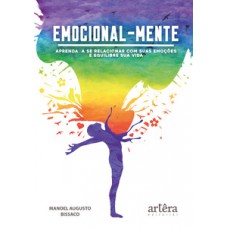 EMOCIONAL-MENTE: APRENDA A SE RELACIONAR COM AS SUAS EMOÇÕES E EQUILIBRE A SUA VIDA