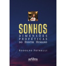 SONHOS: DIMENSÕES PROFÉTICAS DO EXISTIR HUMANO