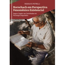 RORSCHACH EM PERSPECTIVA FENOMÊNICO EXISTENCIAL: SEGURO CAJADO NAS CAMINHADAS EM PSICOLOGIA DIAGNÓSTICA