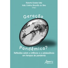 GERAÇÃO PANDÊMICA?: REFLEXÕES SOBRE A INFÂNCIA E A ADOLESCÊNCIA EM TEMPOS DE PANDEMIA