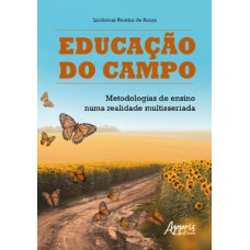 EDUCAÇÃO DO CAMPO: METODOLOGIAS DE ENSINO NUMA REALIDADE MULTISSERIADA