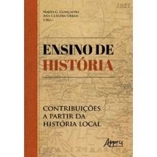 ENSINO DE HISTÓRIA: CONTRIBUIÇÕES A PARTIR DA HISTÓRIA LOCAL