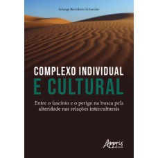 COMPLEXO INDIVIDUAL E CULTURAL: ENTRE O FASCÍNIO E O PERIGO NA BUSCA PELA ALTERIDADE NAS RELAÇÕES INTERCULTURAIS