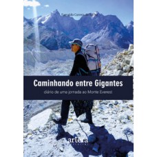 CAMINHANDO ENTRE GIGANTES: DIÁRIO DE UMA JORNADA AO MONTE EVEREST