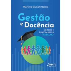 GESTÃO E DOCÊNCIA: SENTIDOS E SIGNIFICADOS DO TRABALHO