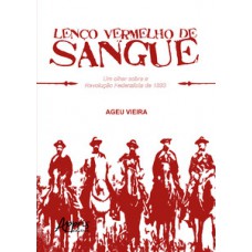 LENÇO VERMELHO DE SANGUE: UM OLHAR SOBRE A REVOLUÇÃO FEDERALISTA DE 1893