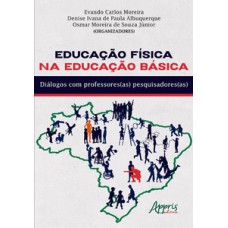 EDUCAÇÃO FÍSICA NA EDUCAÇÃO BÁSICA: DIÁLOGOS COM PROFESSORES(AS) PESQUISADORES(AS)