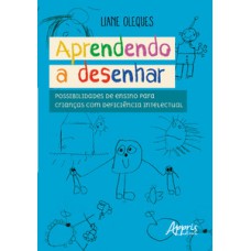 APRENDENDO A DESENHAR: POSSIBILIDADES DE ENSINO PARA CRIANÇAS COM DEFICIÊNCIA INTELECTUAL