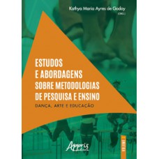 ESTUDOS E ABORDAGENS SOBRE METODOLOGIAS DE PESQUISA E ENSINO: DANÇA, ARTE E EDUCAÇÃO