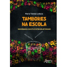 TAMBORES NA ESCOLA: RESSONÂNCIA, ESCUTA E INTERSUBJETIVIDADE