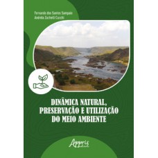 DINÂMICA, UTILIZAÇÃO E PRESERVAÇÃO DO MEIO AMBIENTE