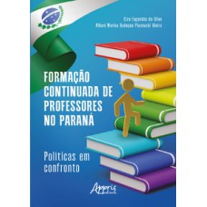 FORMAÇÃO CONTINUADA DE PROFESSORES NO PARANÁ: POLÍTICAS EM CONFRONTO