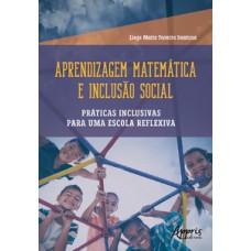 APRENDIZAGEM MATEMÁTICA E INCLUSÃO SOCIAL: PRÁTICAS INCLUSIVAS PARA UMA ESCOLA REFLEXIVA