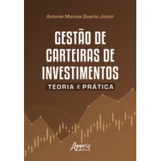 GESTÃO DE CARTEIRAS DE INVESTIMENTOS: TEORIA E PRÁTICA