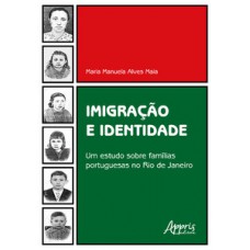 IMIGRAÇÃO E IDENTIDADE: UM ESTUDO SOBRE FAMÍLIAS PORTUGUESAS NO RIO DE JANEIRO