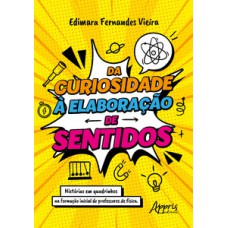 DA CURIOSIDADE À ELABORAÇÃO DE SENTIDOS: HISTÓRIAS EM QUADRINHOS NA FORMAÇÃO INICIAL DE PROFESSORES DE FÍSICA