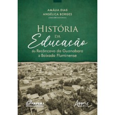 HISTÓRIA DA EDUCAÇÃO DO RECÔNCAVO DA GUANABARA À BAIXADA FLUMINENSE