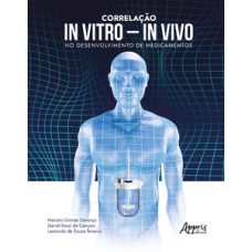 CORRELAÇÃO IN VITRO – IN VIVO NO DESENVOLVIMENTO DE MEDICAMENTOS