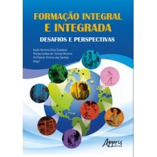 FORMAÇÃO INTEGRAL E INTEGRADA: DESAFIOS E PERSPECTIVAS