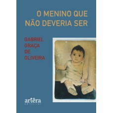 O MENINO QUE NÃO DEVERIA SER