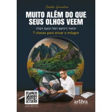 MUITO ALÉM DO QUE SEUS OLHOS VEEM: 7 CHAVES PARA ATIVAR O MILAGRE