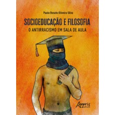 SOCIOEDUAÇÃO E FILOSOFIA: O ANTIRRACISMO EM SALA DE AULA