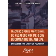 TRAÇANDO O PERFIL PROFISSIONAL DO PEDAGOGO POR MEIO DOS DOCUMENTOS DA ANFOPE: ENRIQUECENDO O CAMPO DA PEDAGOGIA