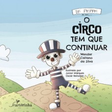 LE PEPPE EM O CIRCO TEM QUE CONTINUAR