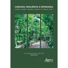 CORAGEM, RESILIÊNCIA E ESPERANÇA: ASSISTÊNCIA PSICOLÓGICA HUMANITÁRIA INTEGRATIVA NA PANDEMIA COVID-19