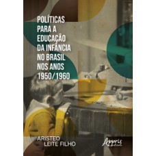 POLÍTICAS PARA A EDUCAÇÃO DA INFÂNCIA NO BRASIL NOS ANOS 1950/1960