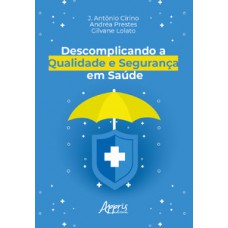 DESCOMPLICANDO A QUALIDADE E SEGURANÇA EM SAÚDE