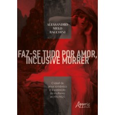 FAZ-SE TUDO POR AMOR, INCLUSIVE MORRER: O IDEAL DE AMOR ROMÂNTICO E A EXPOSIÇÃO DE MULHERES AO HIV/AIDS