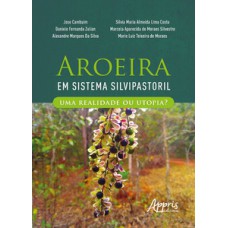 AROEIRA EM SISTEMA SILVIPASTORIL: UMA REALIDADE OU UTOPIA?