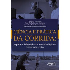 CIÊNCIA E PRÁTICA DA CORRIDA: ASPECTOS FISIOLÓGICOS E METODOLÓGICOS DO TREINAMENTO