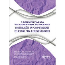 O DESENVOLVIMENTO SOCIOEMOCIONAL DE DOCENTES - CONTRIBUIÇÕES DA PSICOMOTRICIDADE RELACIONAL PARA A EDUCAÇÃO INFANTIL