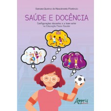 SAÚDE E DOCÊNCIA: CONFIGURAÇÕES DOCENTES E O BEM-ESTAR NA EDUCAÇÃO FÍSICA ESCOLAR