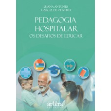 PEDAGOGIA HOSPITALAR: OS DESAFIOS DE EDUCAR