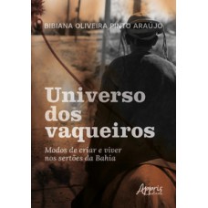 UNIVERSO DOS VAQUEIROS: MODOS DE CRIAR E VIVER NOS SERTÕES DA BAHIA