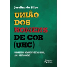 UNIÃO DOS HOMENS DE COR (UHC): REDE DO MOVIMENTO SOCIAL NEGRO, APÓS O ESTADO NOVO