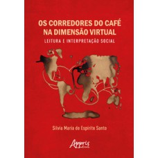 OS CORREDORES DO CAFÉ NA DIMENSÃO VIRTUAL: LEITURA E INTERPRETAÇÃO SOCIAL