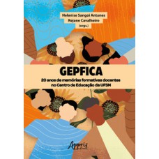 GEPFICA: 20 ANOS DE MEMÓRIAS FORMATIVAS DOCENTES NO CENTRO DE EDUCAÇÃO DA UFSM