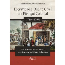 ESCRAVIDÃO E DIREITO CÍVEL EM PITANGUI COLONIAL (1740 – 1799): UM ESTUDO À LUZ DA TEORIA DOS SISTEMAS DE NIKLAS LUHMANN