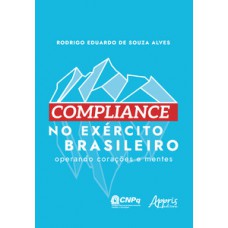 COMPLIANCE NO EXÉRCITO BRASILEIRO: OPERANDO CORAÇÕES E MENTES