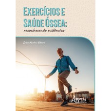 EXERCÍCIOS E SAÚDE ÓSSEA: RECONHECENDO EVIDÊNCIAS