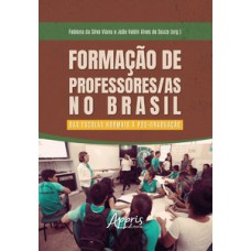 FORMAÇÃO DE PROFESSORES/AS NO BRASIL: DAS ESCOLAS NORMAIS À PÓS-GRADUAÇÃO.