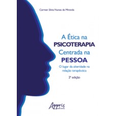 A ÉTICA NA PSICOTERAPIA CENTRADA NA PESSOA: O LUGAR DA ALTERIDADE NA RELAÇÃO TERAPÊUTICA