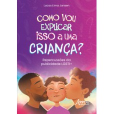 COMO VOU EXPLICAR ISSO A UMA CRIANÇA?: REPERCUSSÕES DA PUBLICIDADE LGBTI+